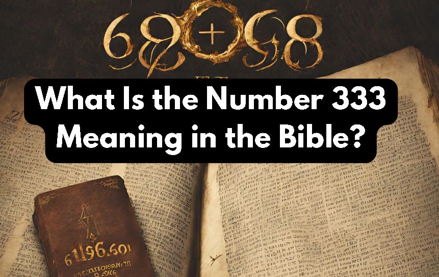 What Is the Number 333 Meaning in the Bible