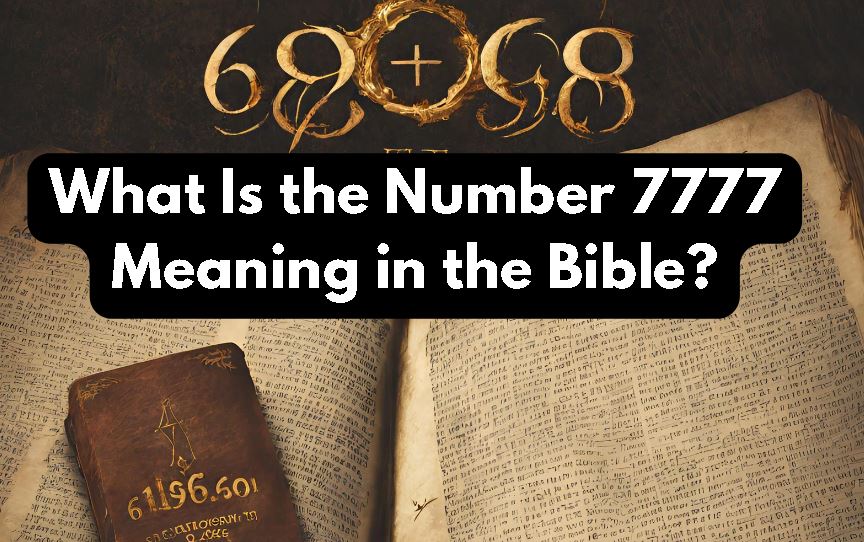 What Is the Number 7777 Meaning in the Bible