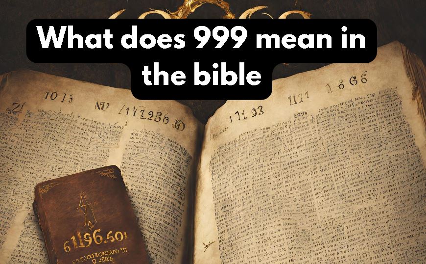 What does 999 mean in the bible